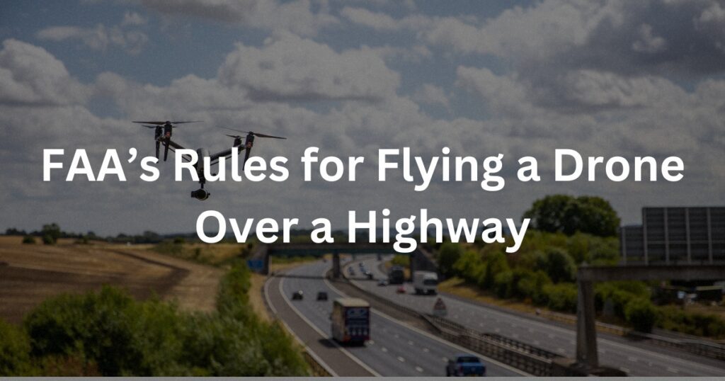 can you fly a drone over a highway