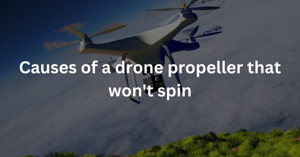 how to fix a drone propeller that won't spin