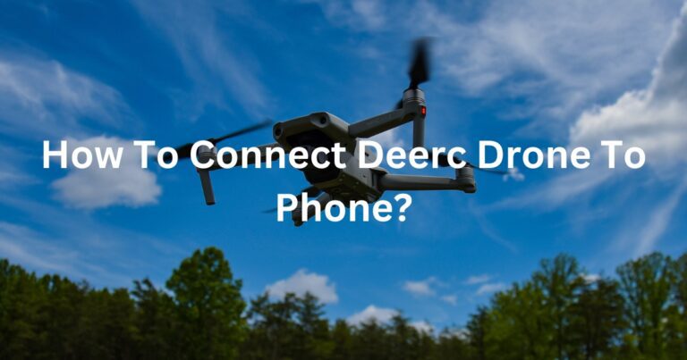 How To Connect Deerc Drone To Phone?