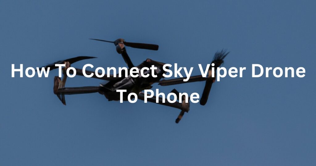 how to connect sky viper drone to phone
