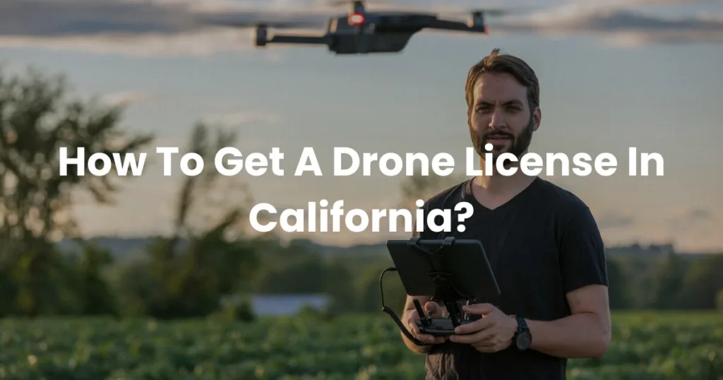 How To Get A Drone License In California