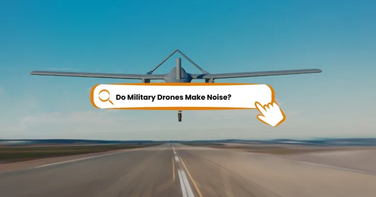 Do Military Drones Make Noise? (2023) Guide