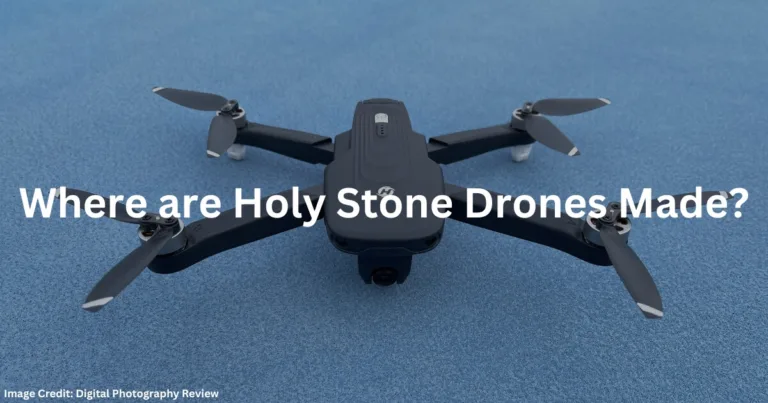 Where are Holy Stone Drones Made: Unveiling the Manufacturing Process