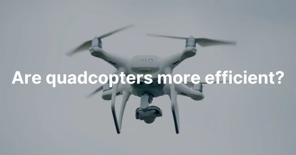 Are quadcopters more efficient