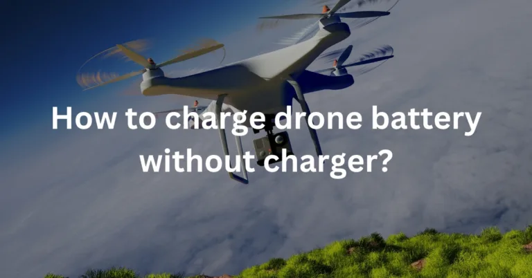 How To Charge Drone Battery Without Charger